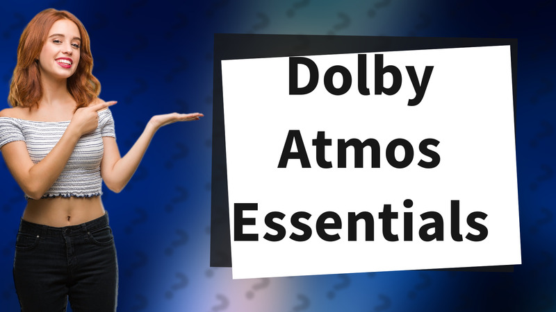 Dolby Atmos Essentials