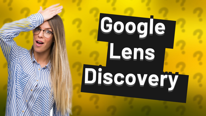 Google Lens Discovery