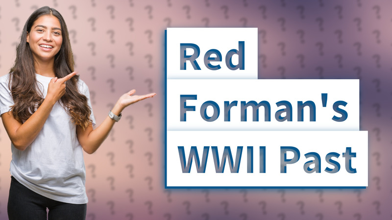 Red Forman's WWII Past
