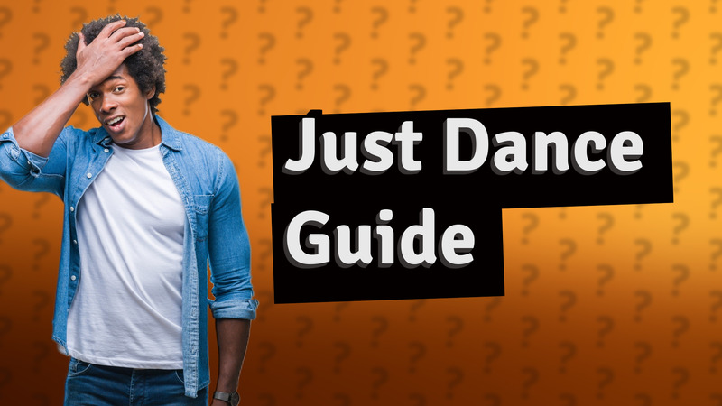 Just Dance Guide