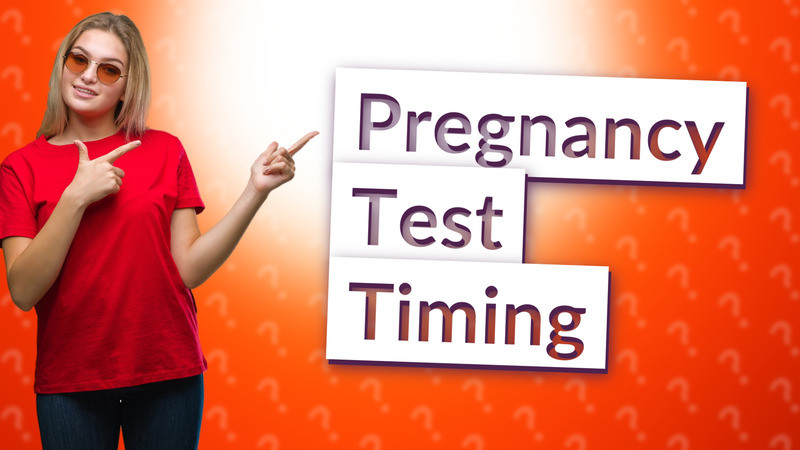 Pregnancy Test Timing