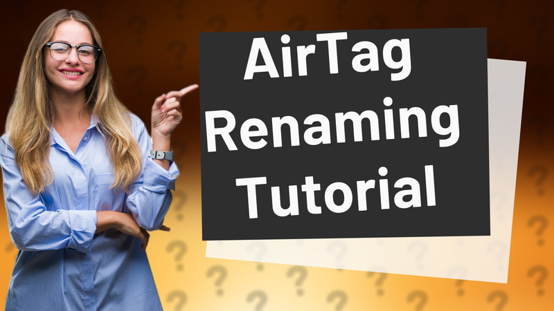 AirTag Renaming Tutorial