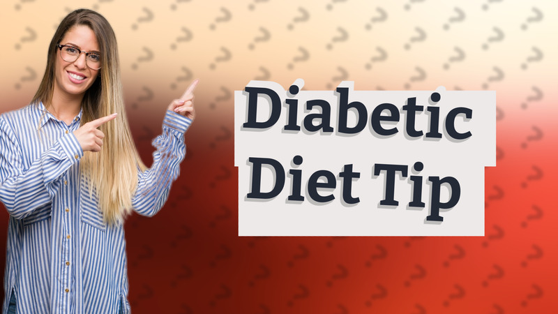 Diabetic Diet Tip