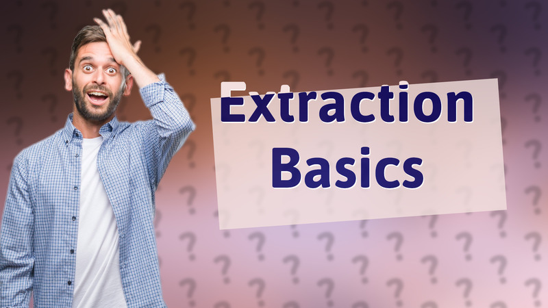 Extraction Basics