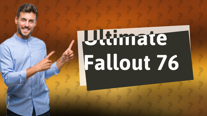 Ultimate Fallout 76