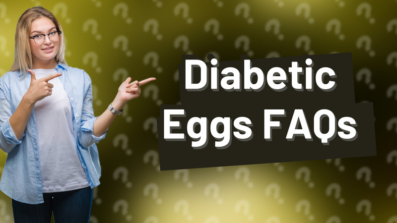 Diabetic Eggs FAQs