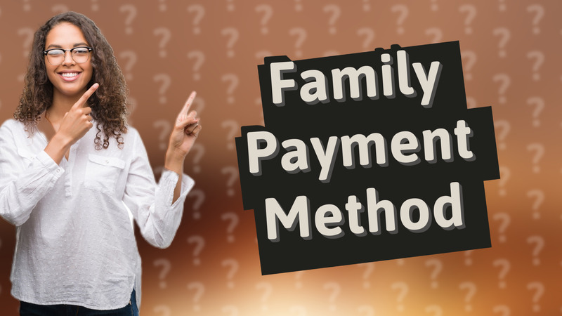 Family Payment Method