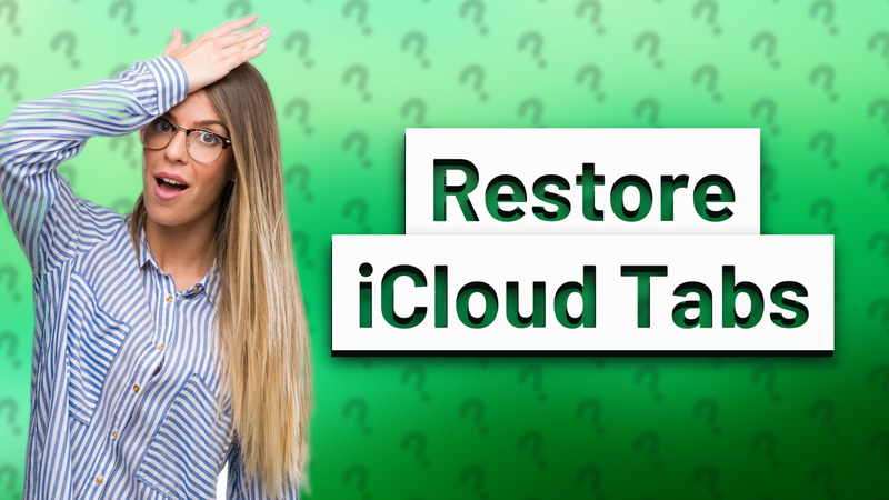 Restore iCloud Tabs