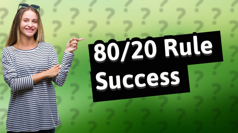 80/20 Rule Success