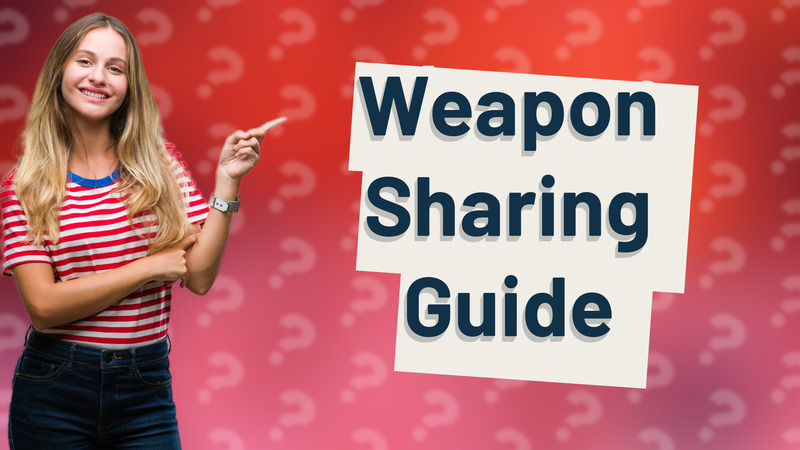 Weapon Sharing Guide