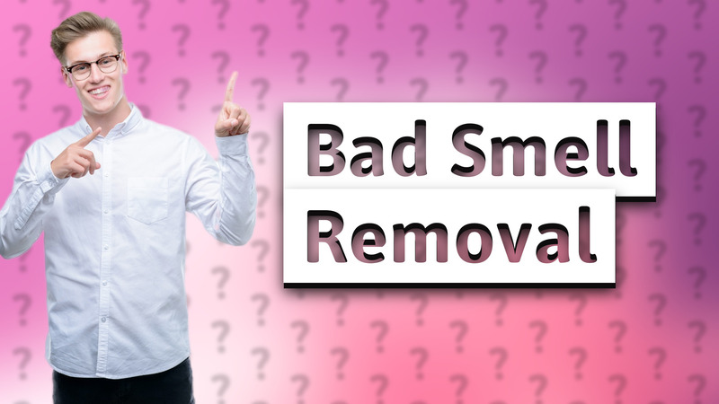 Bad Smell Removal