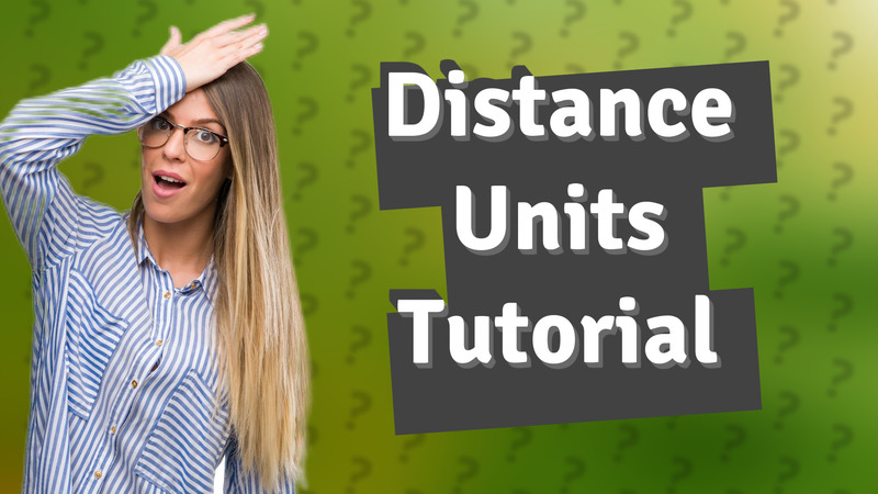 Distance Units Tutorial