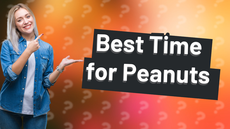 Best Time for Peanuts
