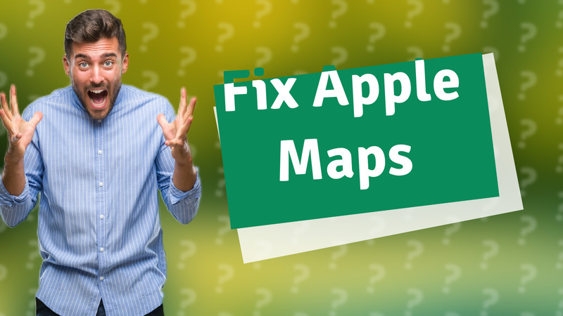 Fix Apple Maps