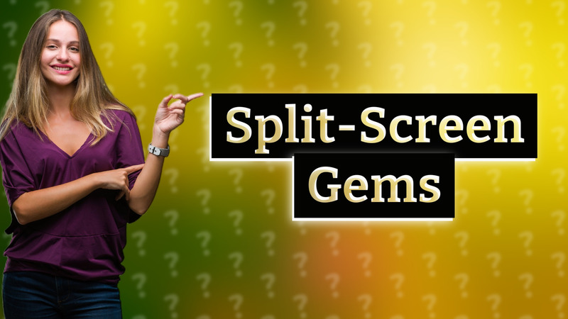 Split-Screen Gems