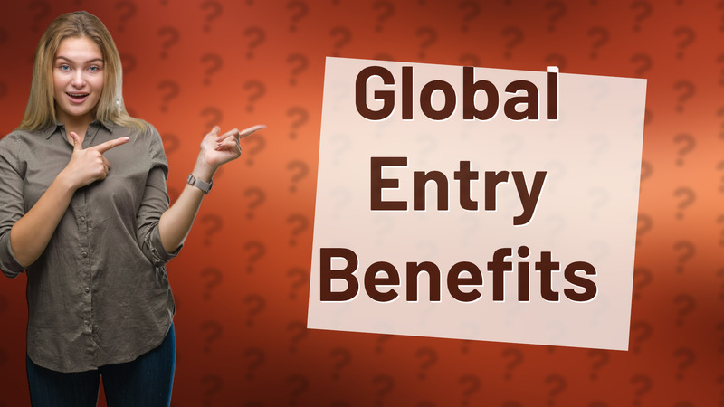 Global Entry Benefits