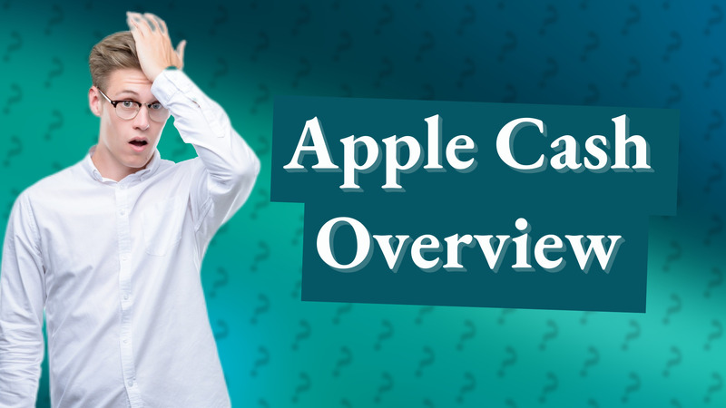 Apple Cash Overview