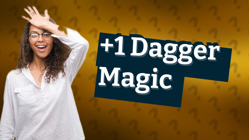 +1 Dagger Magic