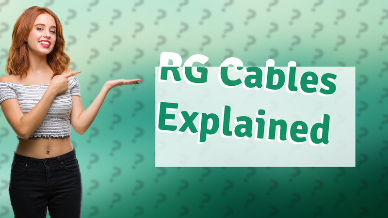 RG Cables Explained