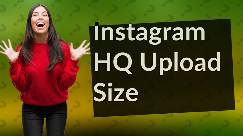 Instagram HQ Upload Size