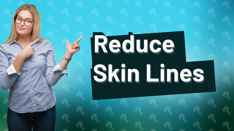 Reduce Skin Lines