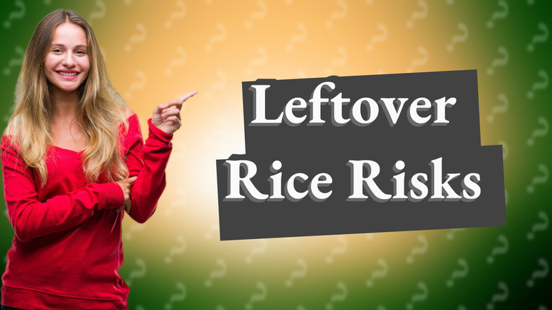 Leftover Rice Risks