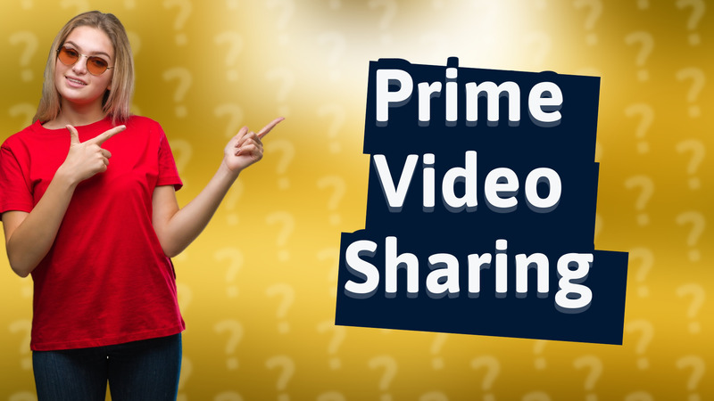 Prime Video Sharing