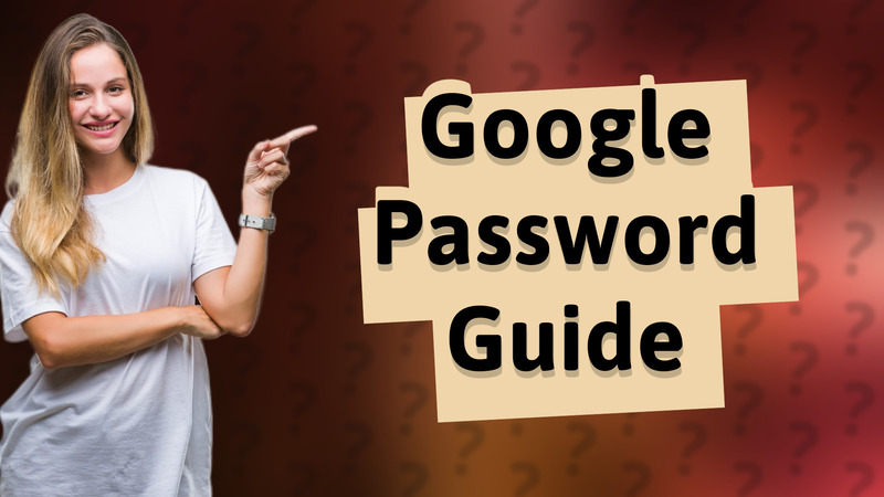 Google Password Guide