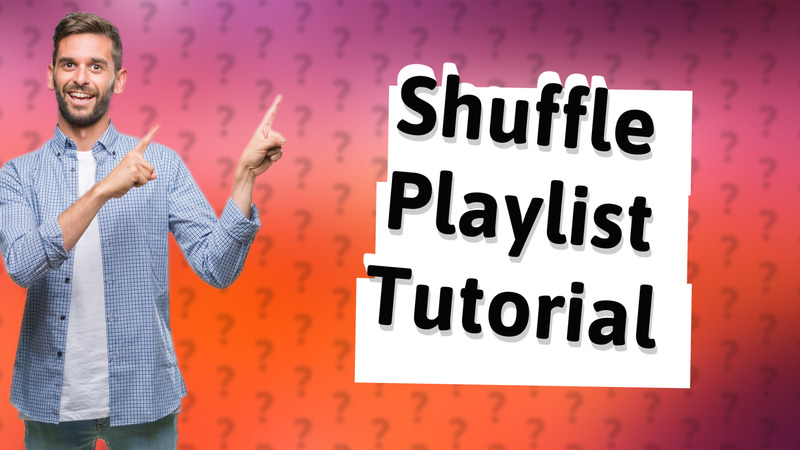 Shuffle Playlist Tutorial