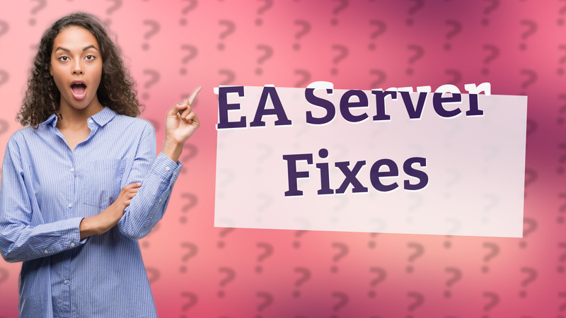 EA Server Fixes