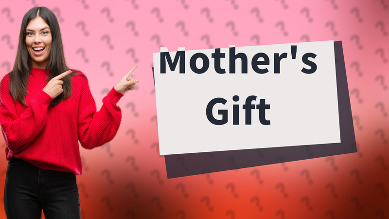 Mother's Gift