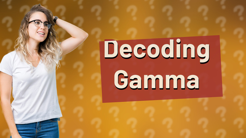 Decoding Gamma