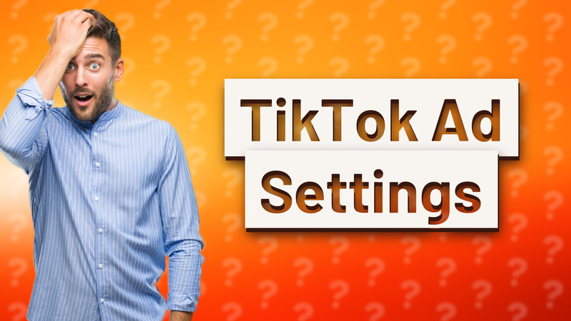 TikTok Ad Settings