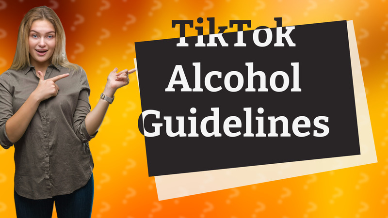 TikTok Alcohol Guidelines