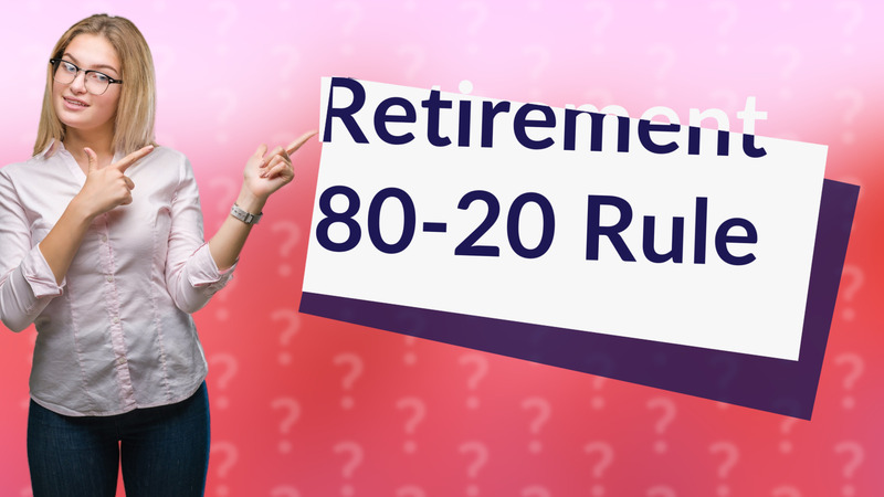 Retirement 80-20 Rule