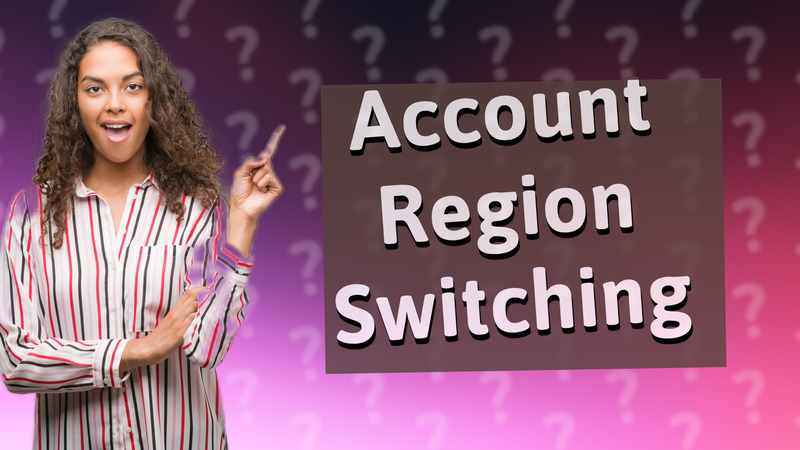 Account Region Switching