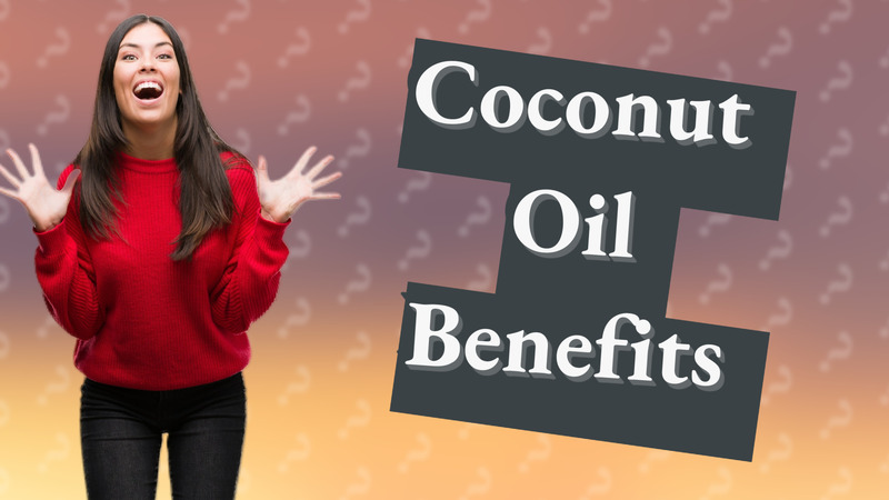 Coconut Oil Benefits