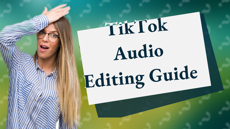 TikTok Audio Editing Guide