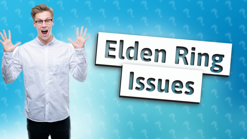Elden Ring Issues