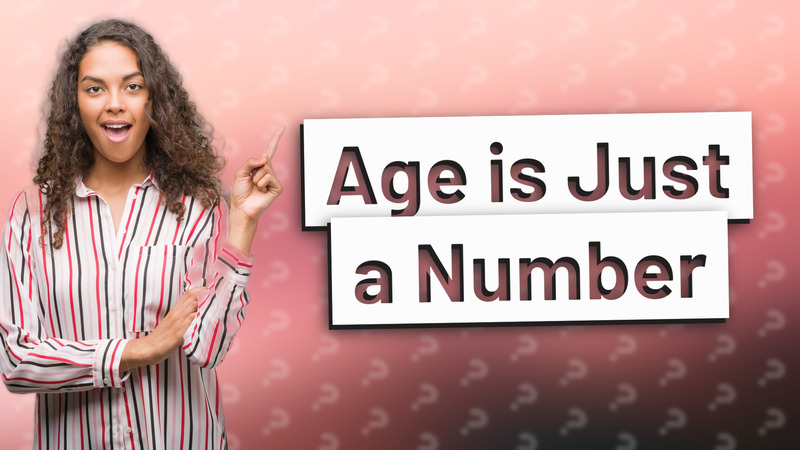 Age is Just a Number