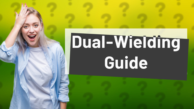 Dual-Wielding Guide