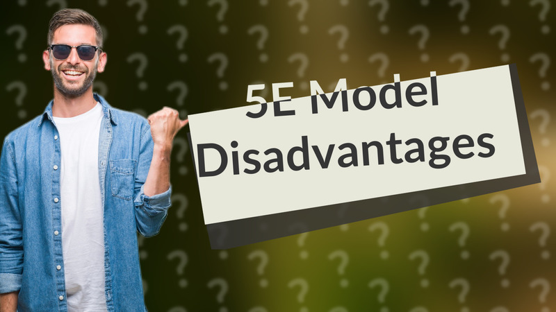 5E Model Disadvantages