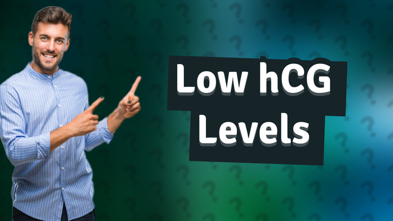 Low hCG Levels