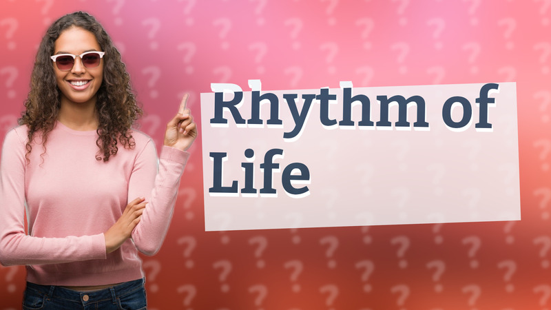 Rhythm of Life