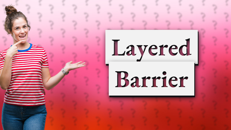 Layered Barrier