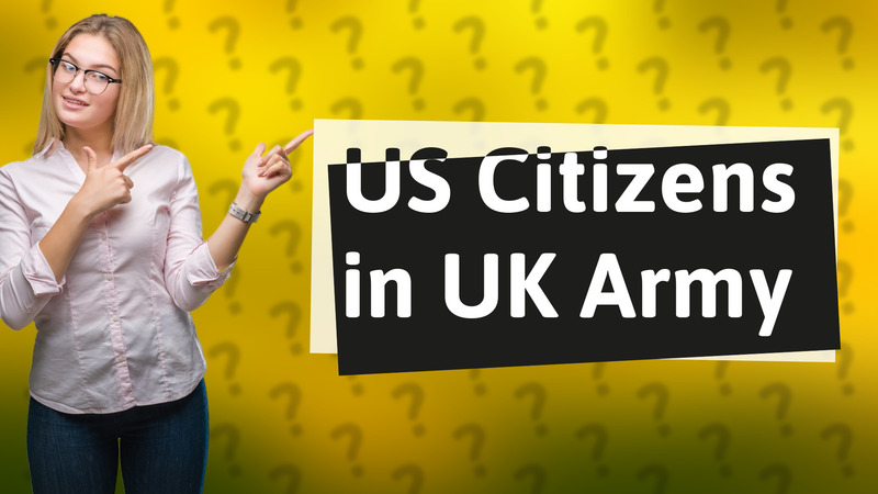 US Citizens in UK Army