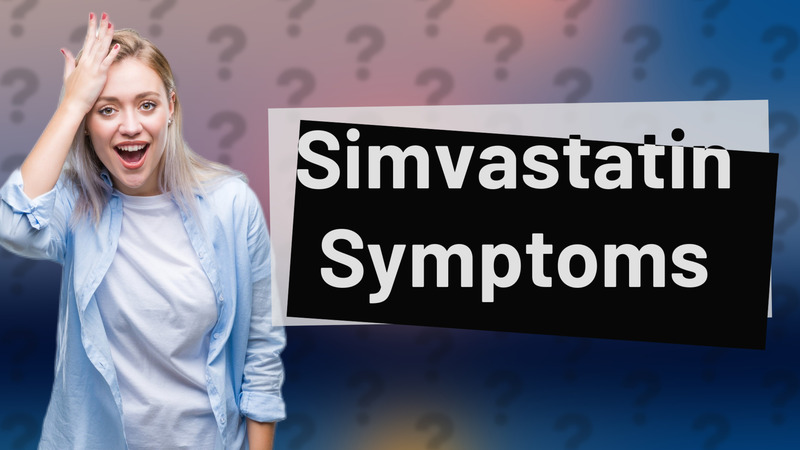 Simvastatin Symptoms