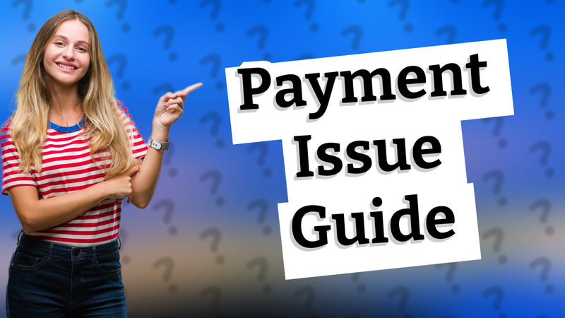Payment Issue Guide