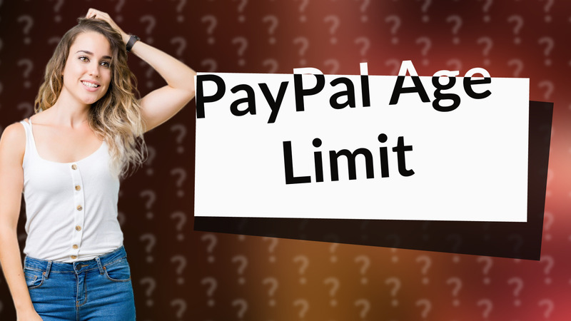 PayPal Age Limit