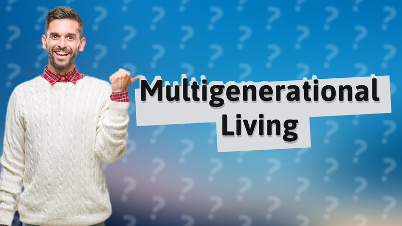 Multigenerational Living